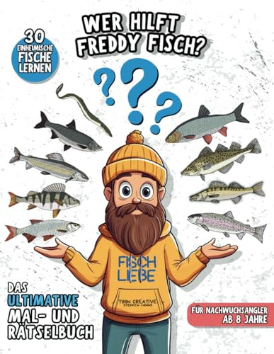 Wer hilft Freddy Fisch? | Das ultimative MAL- UND RÄTSELBUCH | 30 einheimische Fische lernen | für Nachwuchsangler ab 8 Jahre: Zum Ausmalen, Rätseln & Spaß haben! | A4 Format