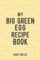 My Big Green Egg Recipe Book: Save Your Favourite Recipes