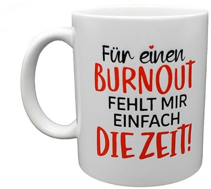 Weiße Tasse mit humorvollem Spruch – „Für ein Burnout fehlt mir einfach die Zeit“ – Witzige Geschenkidee für Stressgeplagte, hochwertiges Keramik-Geschirr, spülmaschinenfest, 330 ml