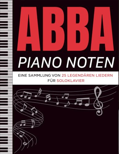 Abba Piano Noten: Eine Sammlung von 25 Legendären Liedern für Soloklavier