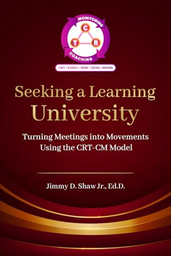 Seeking A Learning Univeristy: Turning Meetings Into Movements Using the CRT-CM Model