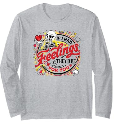 Lustiger dunkler Liebeshumor zum Valentinstag, wenn ich Gefühle hätte Langarmshirt