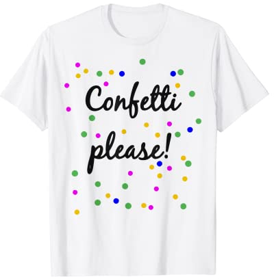 CONFETTI PLEASE Shirt Konfetti bitte tshirt T-Shirt Shirts T-Shirt