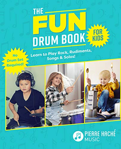The Fun Drum Book for Kids: Learn to Play Rock, Rudiments, Songs & Solos! No Drum Set Required! (English Edition)