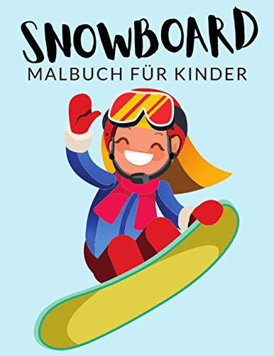 Snowboard malbuch für kinder: Snowboarden Malbücher für Kinder, Über 30 Seiten zum Ausmalen, Perfekte Malvorlagen für Jungen, Mädchen und Kinder im ... Spaß garantiert! (Snowboard Färbung, Band 1)