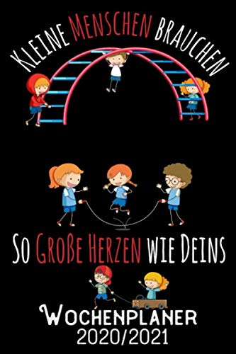 Kleine Menschen brauchen so große Herzen wie deins - Wochenplaner 2020/2021: DIN A5 Kalender / Terminplaner / Wochenplaner 2020 / 2021 18 Monate: Juli 2020 bis Dezember 2021 - Jede Woche auf 2 Seiten