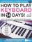 How to Play Keyboard in 14 Days: Daily Keyboard Lessons for Beginners (Play Music in 14 Days)