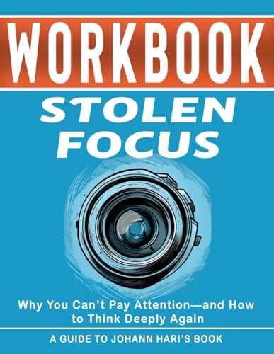 Workbook: Stolen Focus : An Interactive Guide to Johann Hari's Book