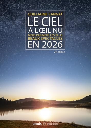 Le ciel à l'oeil nu en 2026: Mois par mois les plus beaux spectacles