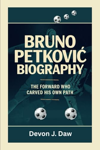 BRUNO PETKOVIĆ BIOGRAPHY: The Forward Who Carved His Own Path