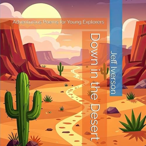 Down in the Desert: Adventurous Poems for Young Explorers
