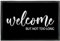 Fußmatte „Welcome but not Too Long“ - lustige Deko-Türmatte als Geschenk zum Einzug für innen und außen – Eingangsteppich mit verschiedenen Designs - dünn, rutschfest, 60 x 40 cm
