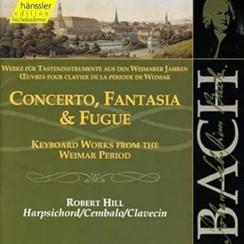 Bach: Concerto, Fantasia & Fugue - Keyboard Works from Weimar Period
