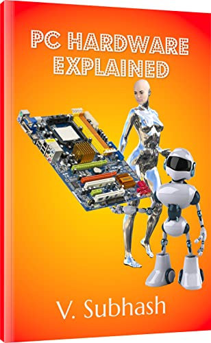 PC Hardware Explained: The illustrated guide to personal computer components (English Edition)