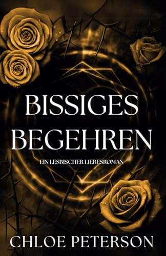 Bissiges Begehren: Ein lesbischer Liebesroman (Zirkel von Leyore, Band 1)