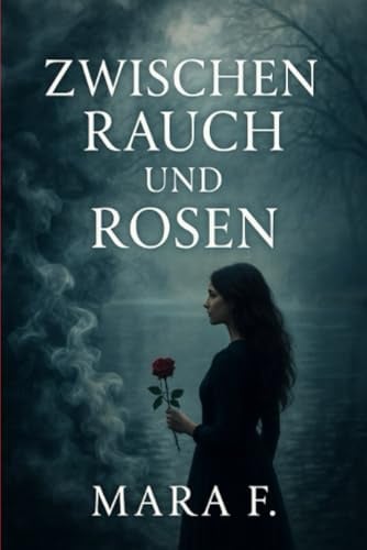 Zwischen Rauch und Rosen: Eine Liebe, die das Vergessen überlebt („Zwischen Wellen und Herzen“)