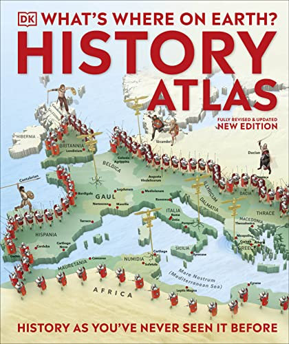 What's Where on Earth? History Atlas: History as You've Never Seen it Before (DK Where on Earth? Atlases)