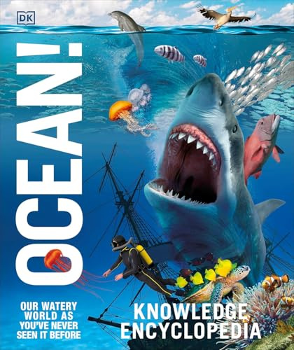 Knowledge Encyclopedia Ocean! Our Watery World As You've Never Seen Before