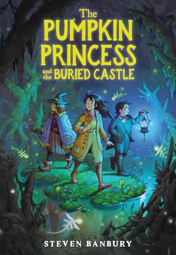 The Pumpkin Princess and the Buried Castle: A Cozy Middle Grade Halloween Story Celebrating Found Family