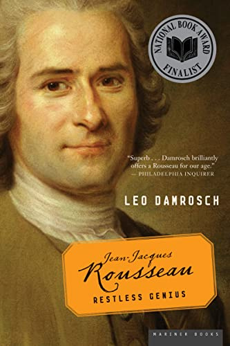 Jean-Jacques Rousseau: Restless Genius: Restless Genius – A Masterly Historical Biography of the Philosopher Who Transformed Political Thought