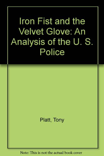 Iron Fist and the Velvet Glove: An Analysis of the U. S. Police