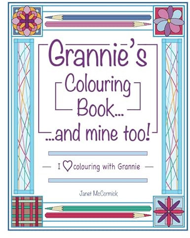 Grannie's Colouring Book...and mine too!: I Love Colouring with Grannie
