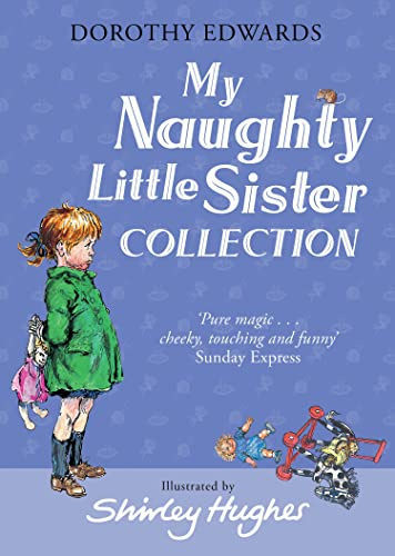 My Naughty Little Sister Collection: A Classic Illustrated Treasury of Stories for Children Aged 6 and Up