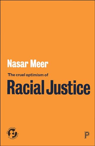 The Cruel Optimism of Racial Justice (21st Century Standpoints)