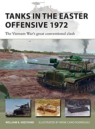 Tanks in the Easter Offensive 1972: The Vietnam War's great conventional clash (New Vanguard)