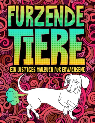 Furzende Tiere: Ein lustiges Malbuch für Erwachsene