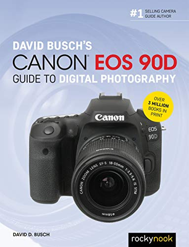 David Busch's Canon EOS 90D Guide to Digital Photography (The David Busch Camera Guide)