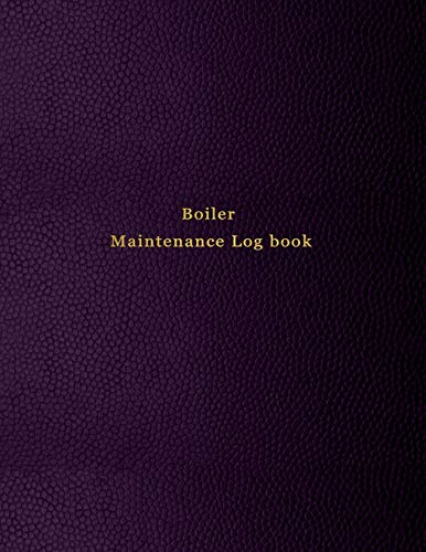 Boiler Maintenance Log book: Repair, operate, maintain and checking journal for boiler room engineers and operators | Purple leather print design