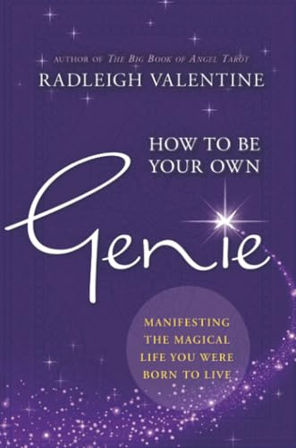 How to be Your Own Genie: Manifesting the Magical Life You Were Born to Live