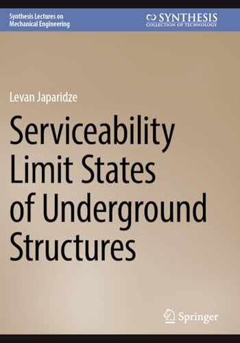 Serviceability Limit States of Underground Structures (Synthesis Lectures on Mechanical Engineering)