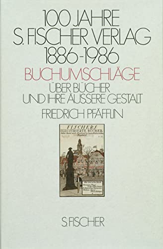 100 Jahre S. Fischer Verlag 1886-1986 Buchumschläge: Über Bücher und ihre äußere Gestalt