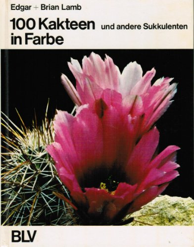 100 Kakteen und andere Sukkulenten in Farbe (BME-Expertenreihe)