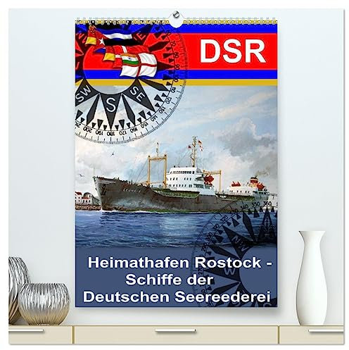 Heimathafen Rostock - Schiffe der Deutschen Seereederei (hochwertiger Premium Wandkalender 2025 DIN A2 hoch), Kunstdruck in Hochglanz