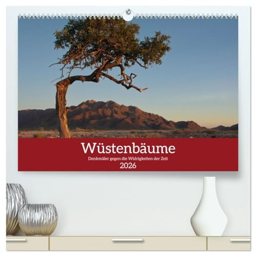 Wüstenbäume (hochwertiger Premium Wandkalender 2026 DIN A2 quer), Kunstdruck in Hochglanz: Denkmäler gegen die Widrigkeiten der Zeit (CALVENDO Natur)