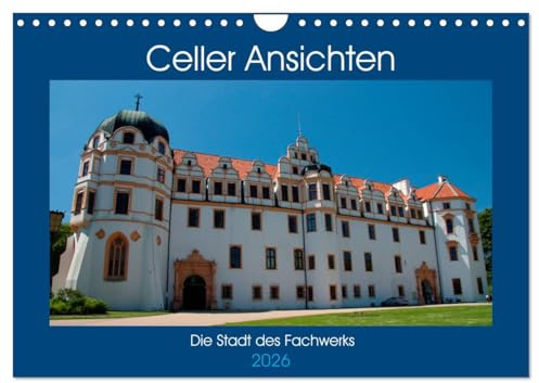 Celler Ansichten (Wandkalender 2026 DIN A4 quer), CALVENDO Monatskalender: Die Stadt des Fachwerks (CALVENDO Orte)