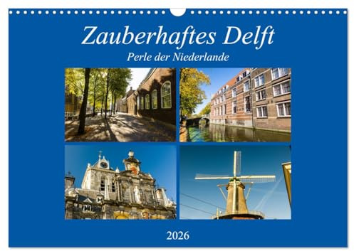 Zauberhaftes Delft - Perle der Niederlande (Wandkalender 2026 DIN A3 quer), CALVENDO Monatskalender: Ein romantischer Spaziergang durch das herbstliche Delft. (CALVENDO Orte)