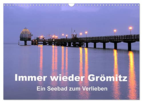 Immer wieder Grömitz (Wandkalender 2026 DIN A3 quer), CALVENDO Monatskalender: Impressionen des Urlaubsortes an der Ostsee in Schleswig-Holstein (CALVENDO Orte)