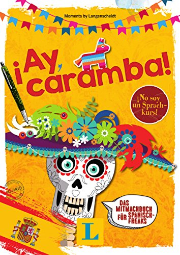 ¡Ay, caramba! - Sprache kreativ entdecken: Das Mitmachbuch für Spanisch-Freaks