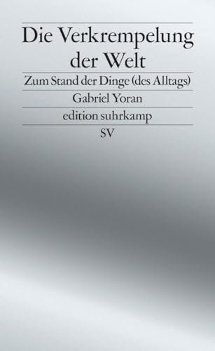 Die Verkrempelung der Welt: Zum Stand der Dinge (des Alltags) | Über Scheininnovationen und Bauhaus-Kitsch (edition suhrkamp)