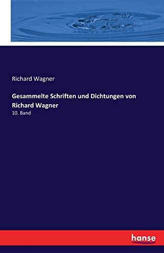 Gesammelte Schriften und Dichtungen von Richard Wagner: 10. Band