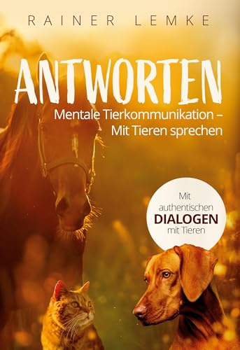 Antworten: Mentale Tierkommunikation - mit Tieren sprechen