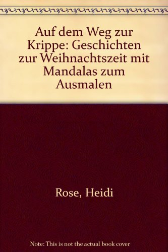 Auf dem Weg zur Krippe: Geschichten zur Weihnachtszeit mit Mandalas zum Ausmalen