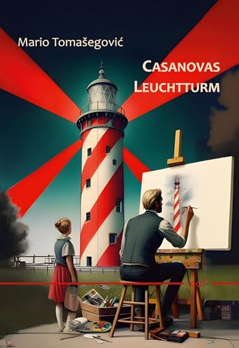 Casanovas Leuchtturm: Roman am Ende der Zeit (edition offenes feld)