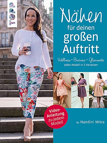 Nähen für deinen großen Auftritt: Selbstgenähtes für besondere Anlässe. Video-Anleitung zu jedem Modell. Jedes Modell in 3 Varianten: Glamourös, Business, Wellness. Mit 2 großen Schnittmusterbogen