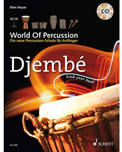 World Of Percussion: Djembé: Die neue Percussion-Schule für Anfänger - find your beat!. Band 4. Djembé. Lehrbuch. (Schott Pro Line)