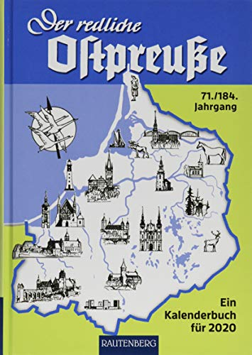 Der redliche Ostpreuße - Ein Kalenderbuch für 2020: 71./184. Jahrgang - RAUTENBERG Verlag (Rautenberg Kalenderbuch)